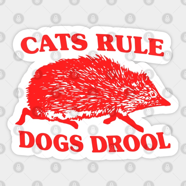 Cats Rule Dogs Drool Sticker by blueversion